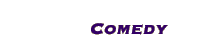Comedy